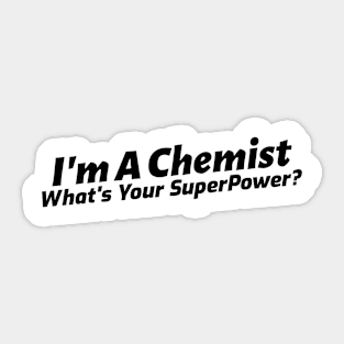 I'm an Chemist, What's Your Superpower? Sticker